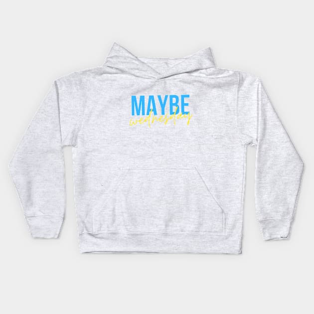 Maybe Wednesday Kids Hoodie by Hanging Sloth Studios